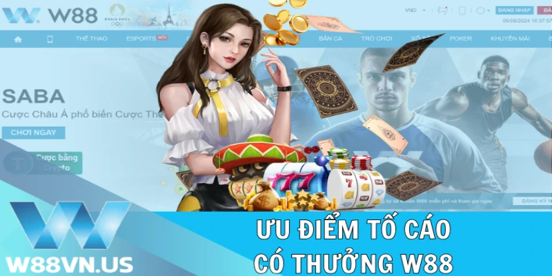 Tố Cáo Có Thưởng W88 Hưởng Ngàn Ưu Đãi HOT 2024 2 Ưu điểm Tố cáo có thưởng W88